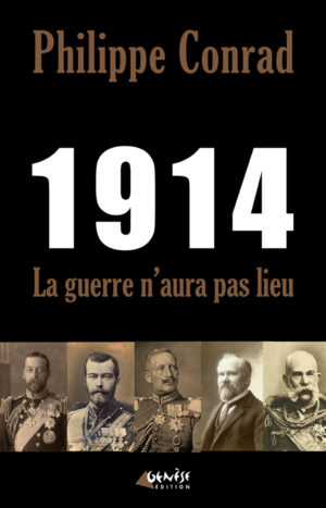 Livre 1914 la guerre n aura pas lieu de Philippe Conrad