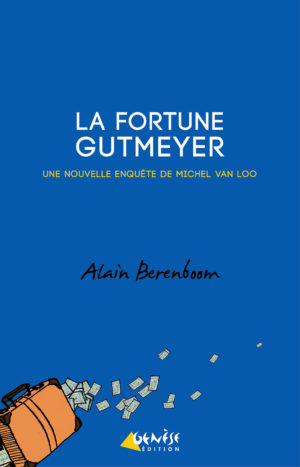 Roman La fortune Gutmeyer de Alain Berenboom