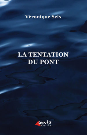 Roman La tentation du pont de Véronique Sels