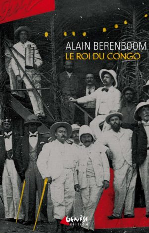 Roman le roi du Congo de Alain Berenboom