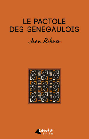 Le pactole des senegaulois - Jean Rohner